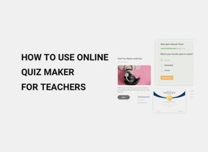 How to Use Online Quiz Maker for Teachers